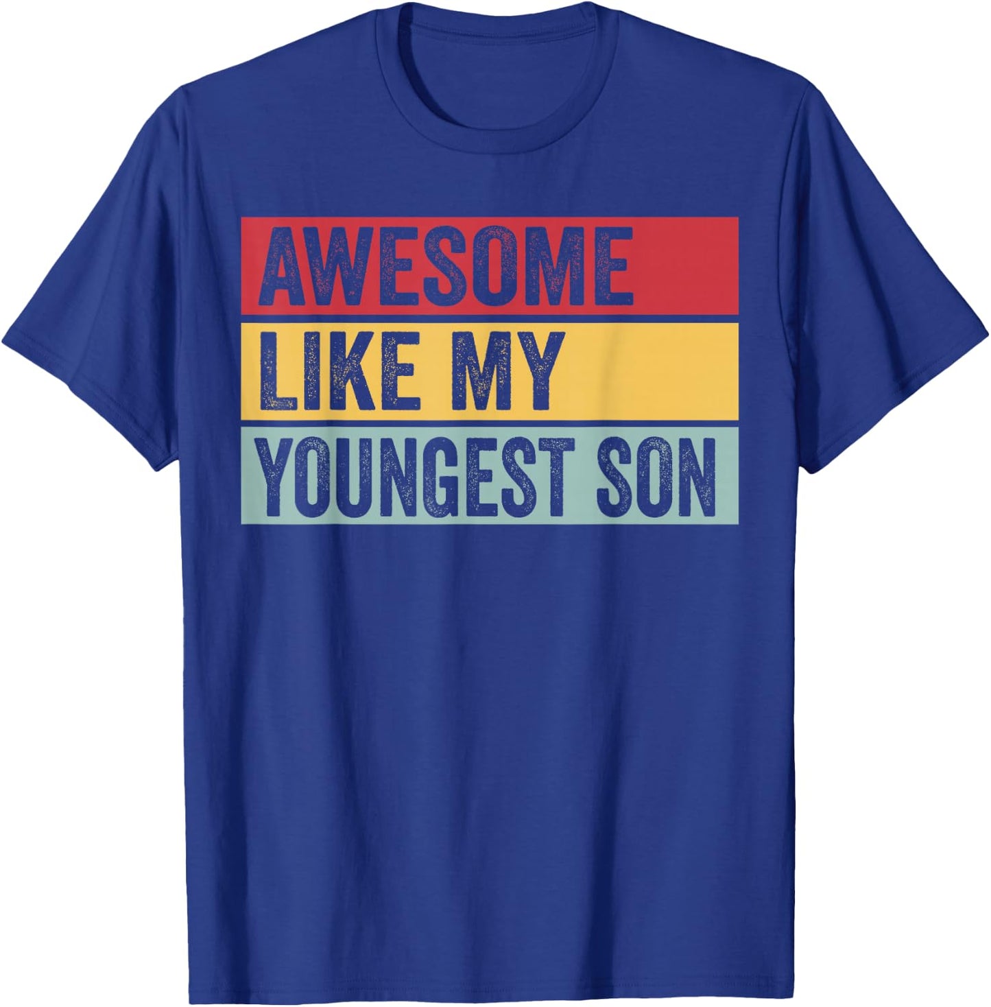 Awesome Like My Youngest Son Funny Vintage Distressed T-Shirt - T-Shirt | Royal