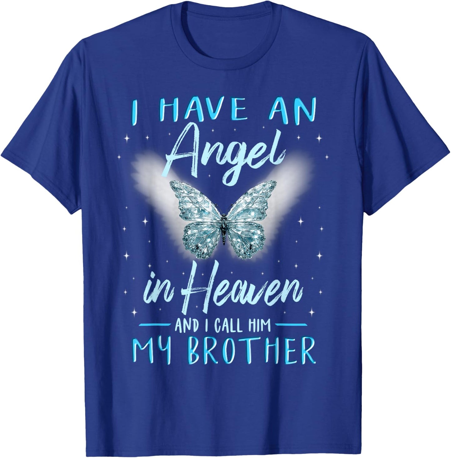 Brother I Have Angel in Heaven Love Family Remembrance T-Shirt - T-Shirt | Royal