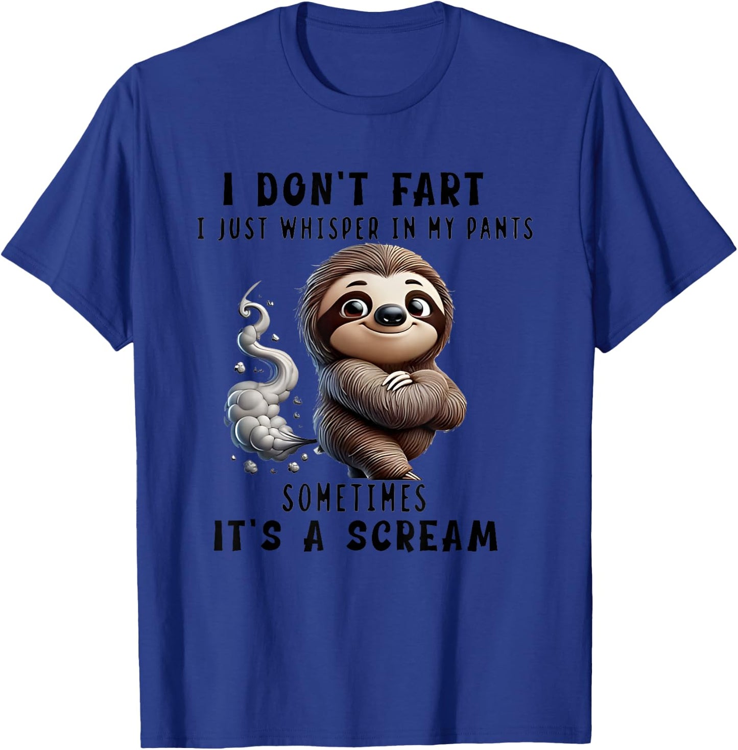 I Don't Fart I Just Whisper In My Pants Sloth T-Shirt - T-Shirt | Royal