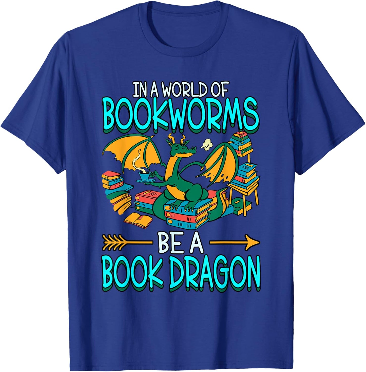 In A World Of Bookworms Be A Book Dragon T-Shirt - T-Shirt | Royal