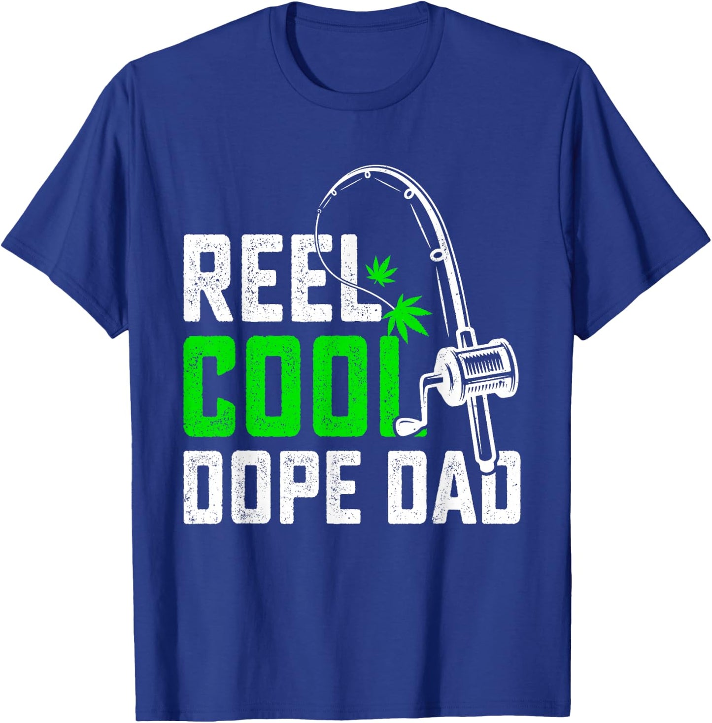 Reel Dope Dad Father's Day Fishing Weed Marijuana Cannabis T-Shirt - T-Shirt | Royal