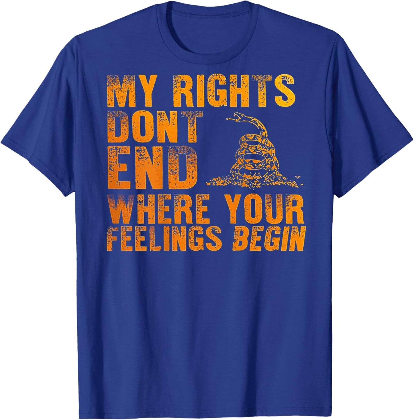 My Rights Don't End Where Your Feelings Begin (on back) T-Shirt - T-Shirt | Royal