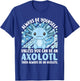 Always Be Yourself Unless You Can Be An Axolotl Lover Kawaii T-Shirt - T-Shirt | Royal