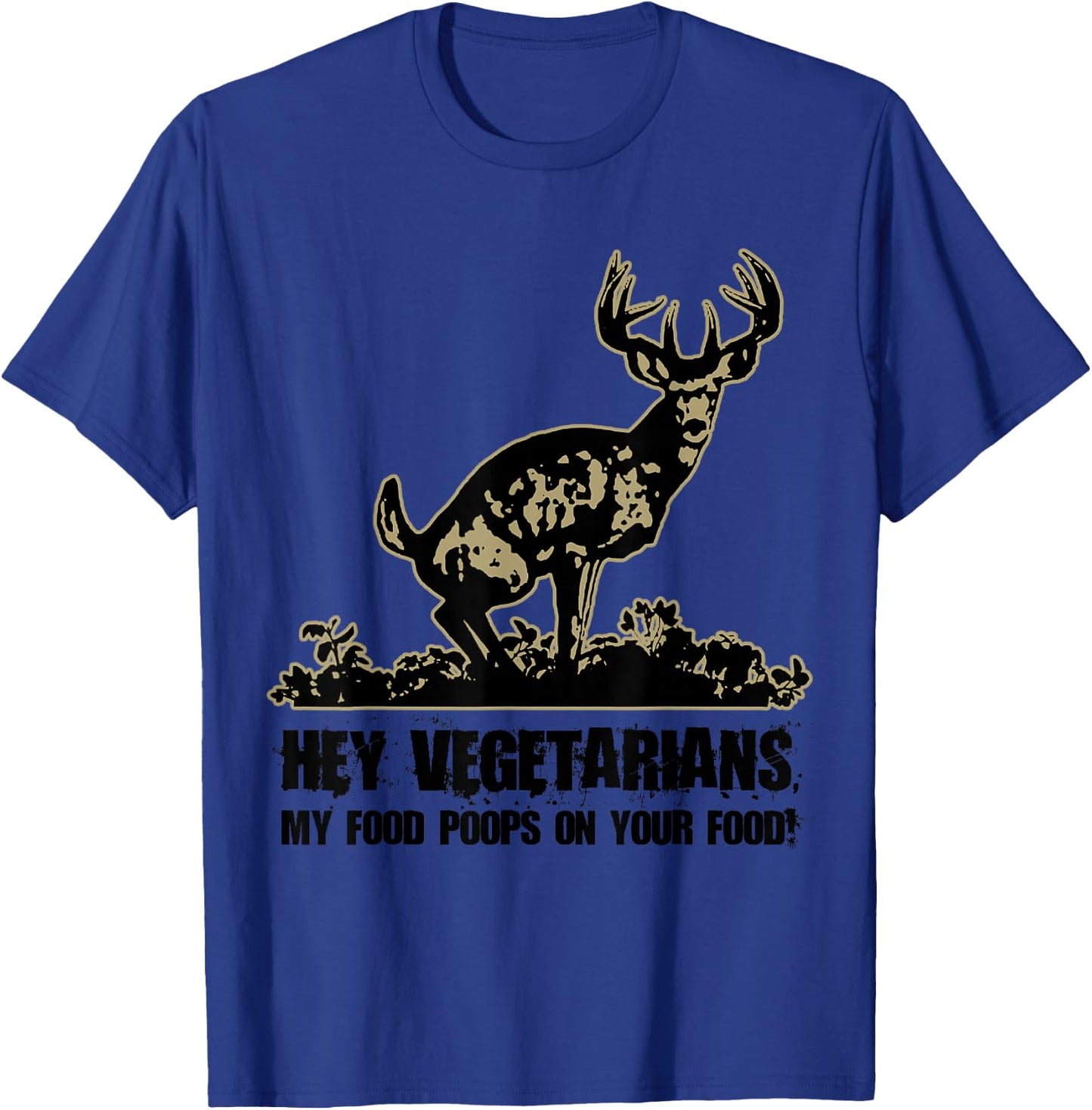 Hey Vegetarians My Food Poops On Your Food Funny T-Shirt - T-Shirt | Royal