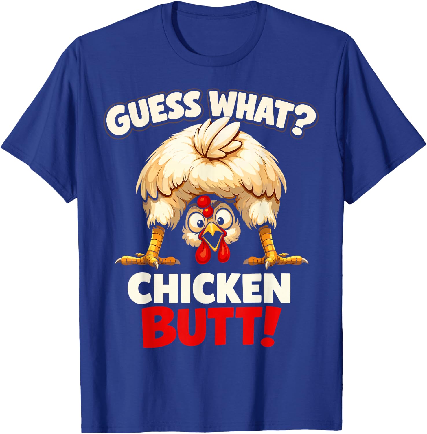 Guess What Chicken Butt Funny Chicken Men Women Kids T-Shirt - T-Shirt | Royal