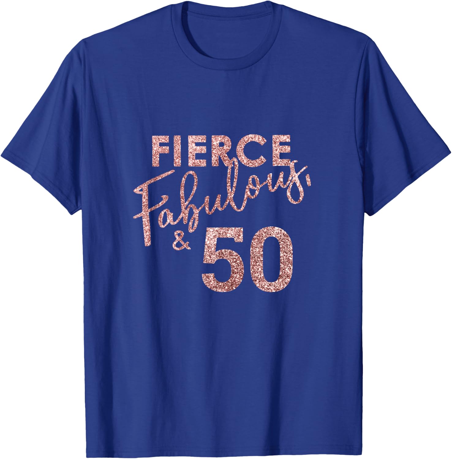 Fierce Fabulous And 50 Years Old 50th Birthday T-Shirt - T-Shirt | Royal