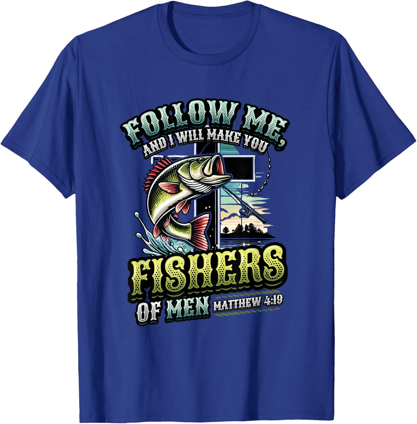 I Will Make You Fishers Of Men Fisherman Religious Fishing T-Shirt - T-Shirt | Royal