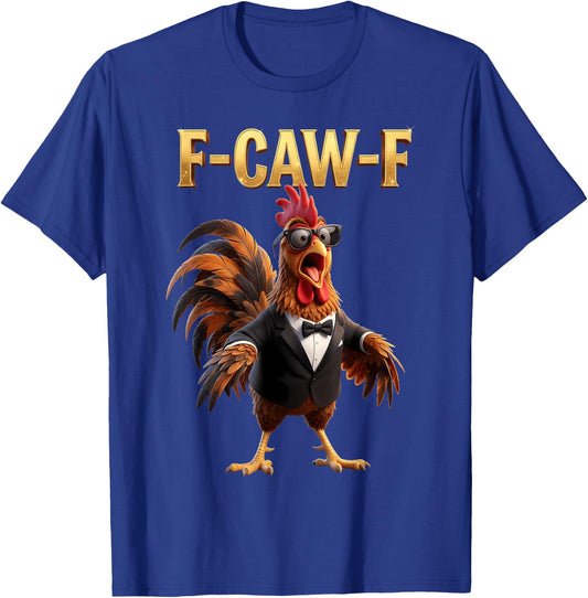F Caw F Chicken Humor Fcawf Fawk Funny Rooster Meme T-Shirt - T-Shirt | Royal