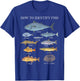 How to Identify Fish Graphic Funny Fishing T-Shirt - T-Shirt | Royal