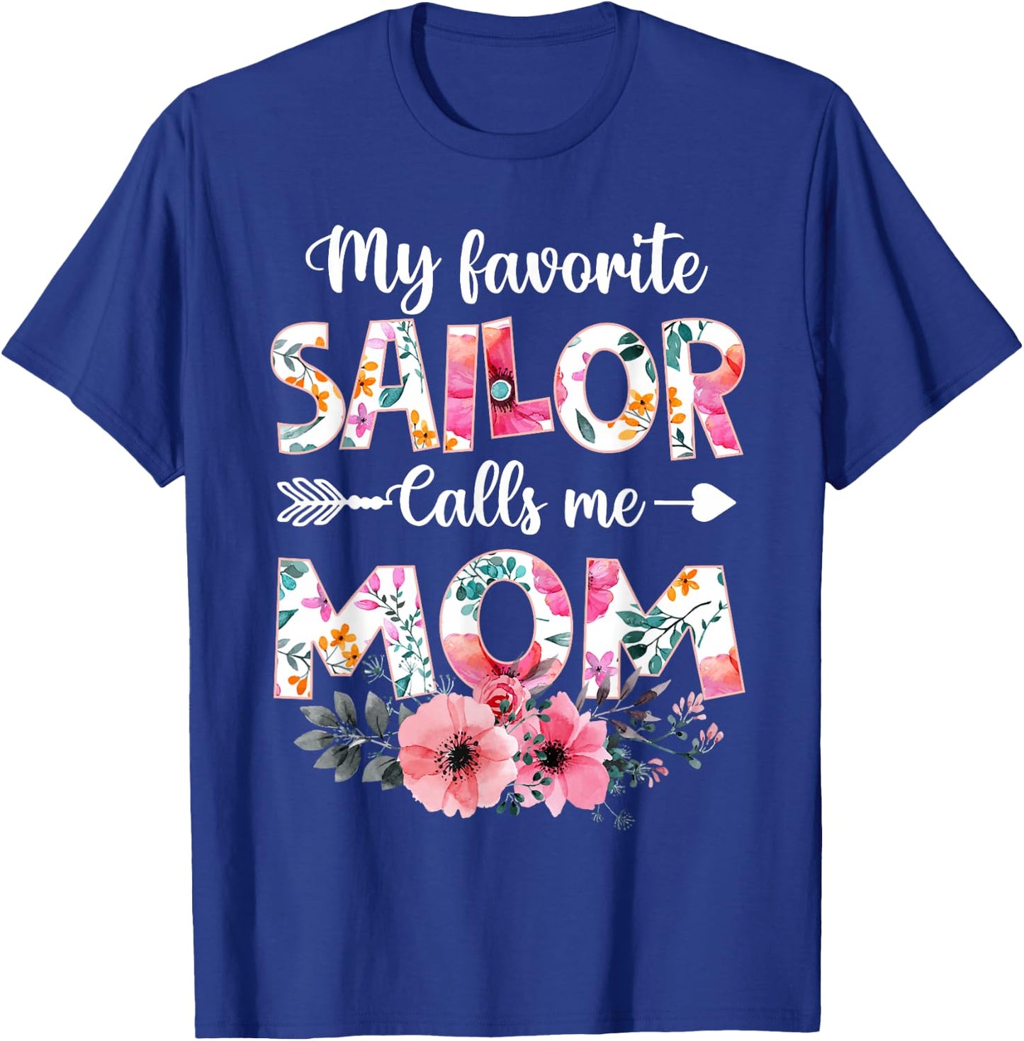 My Favorite Sailor Calls Me Mom Shirt Sailor Mom Mothers Day T-Shirt - T-Shirt | Royal