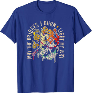 Melt with Quote "May the Bridges I Burn Light My Way" T-Shirt - T-Shirt | Royal