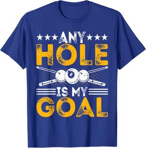 Any Hole Is My Goal - Funny Snooker Pool Players Billiards T-Shirt - T-Shirt | Royal