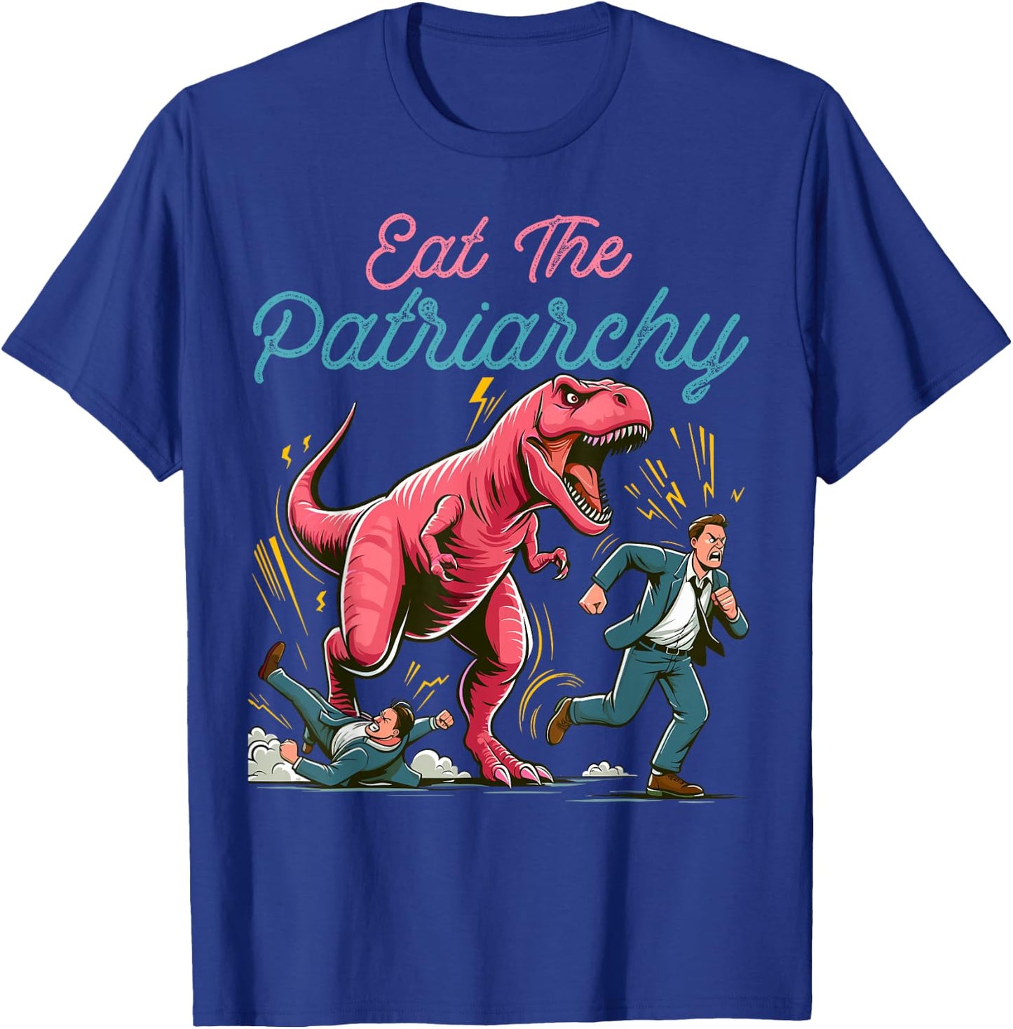 Eat The Patriarchy Funny Feminist T-Rex T-Shirt - T-Shirt | Royal