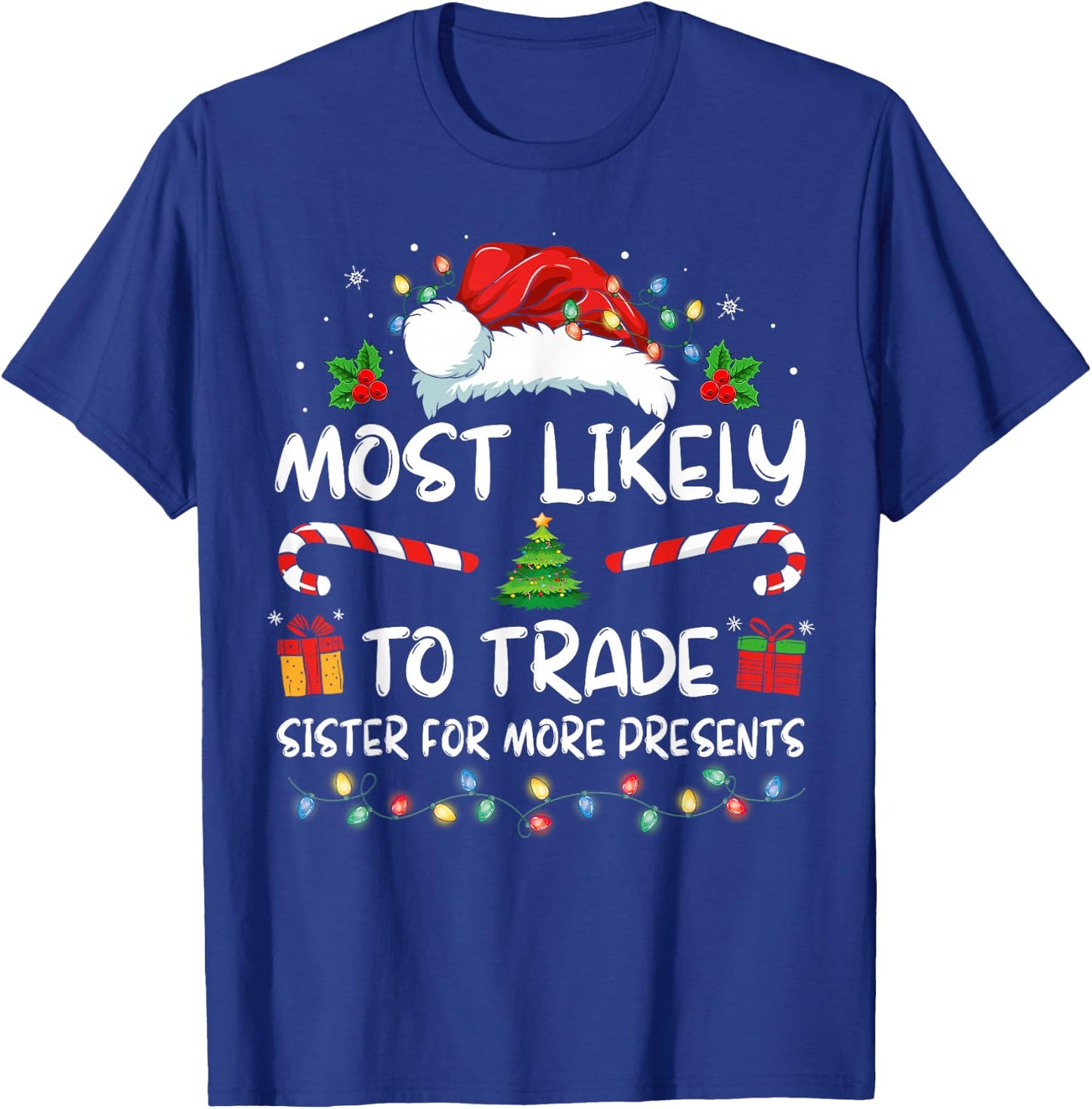 Most Likely To Trade Sister For More Presents Christmas T-Shirt - T-Shirt | Royal