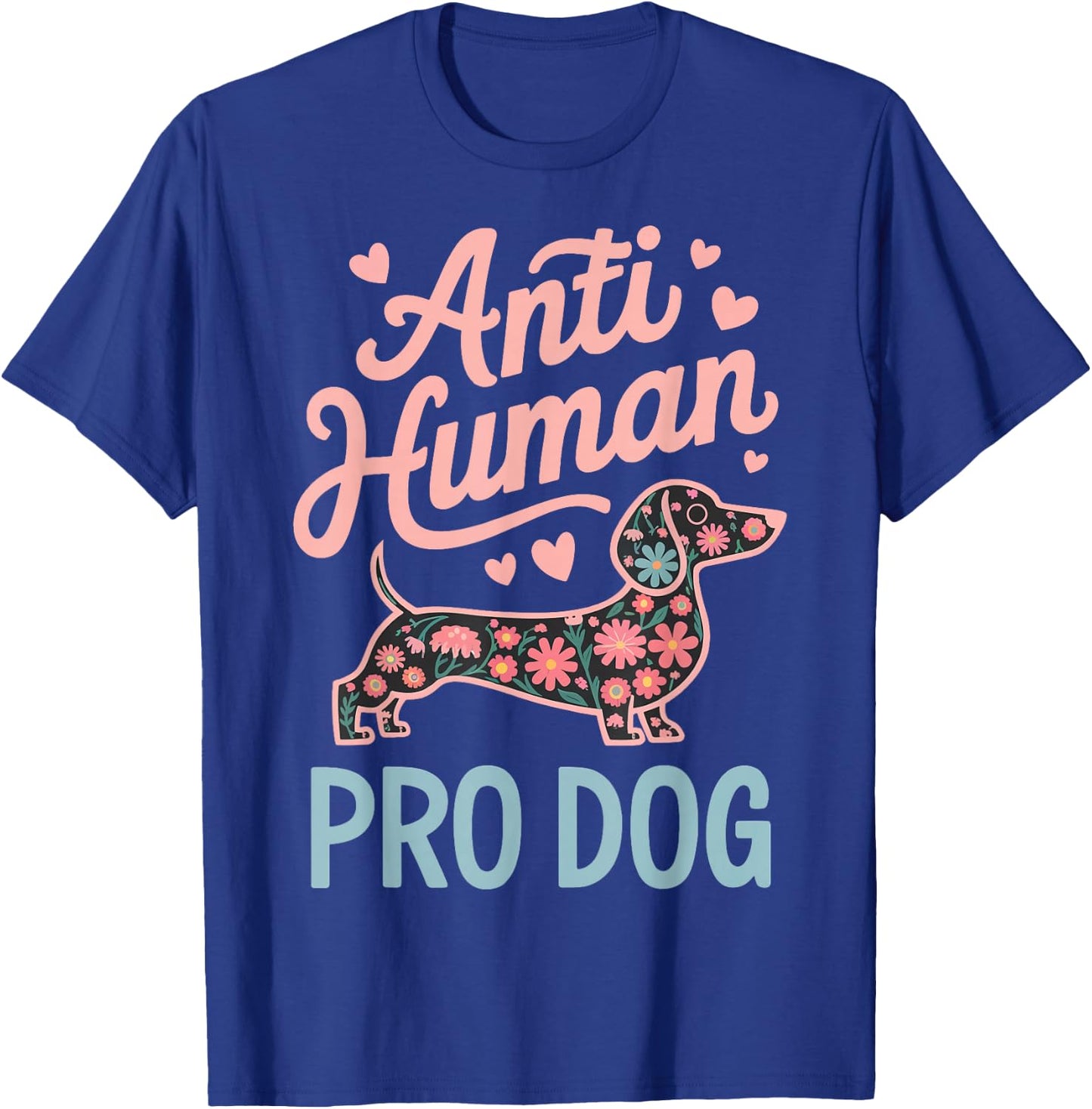 Anti Human Pro Dog T-Shirt - T-Shirt | Royal