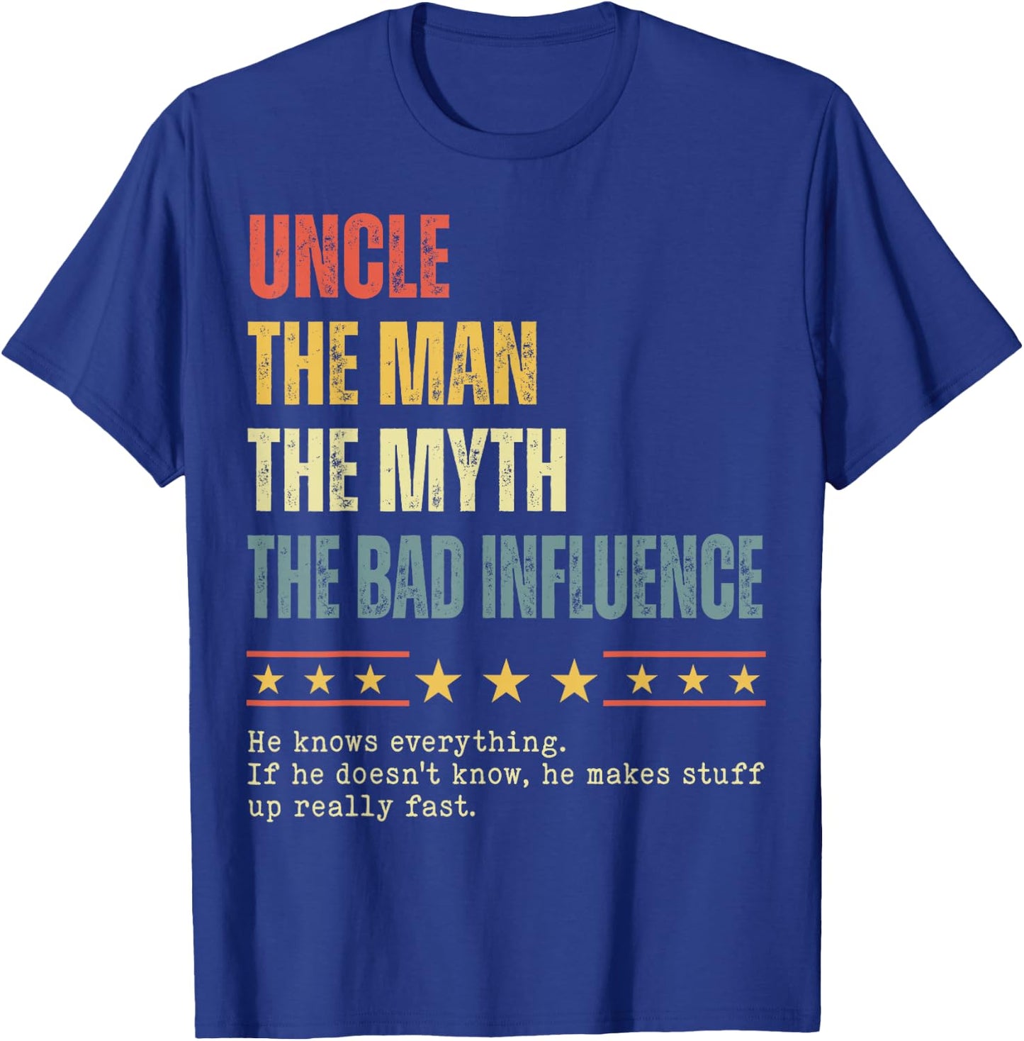 Uncle The Man The Myth The Bad Influence Funny Father's Day T-Shirt - T-Shirt | Royal