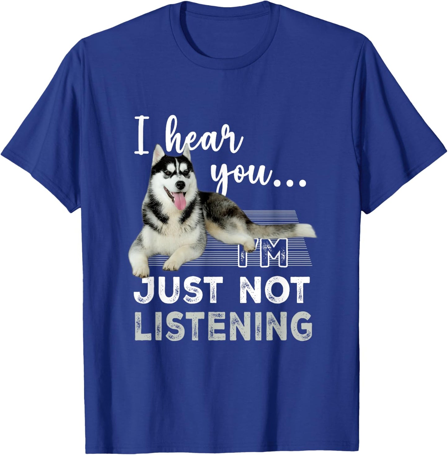 I'm Hear You I'm Just Not Listening Siberian Husky Lover T-Shirt - T-Shirt | Royal
