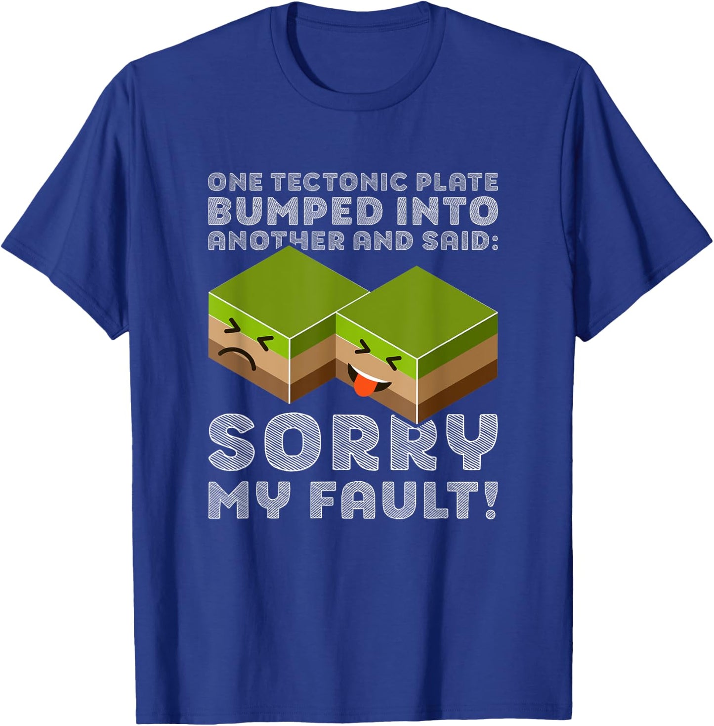 Funny Tectonic Plate T Shirt - Earthquake Sorry My Fault T-Shirt - T-Shirt | Royal