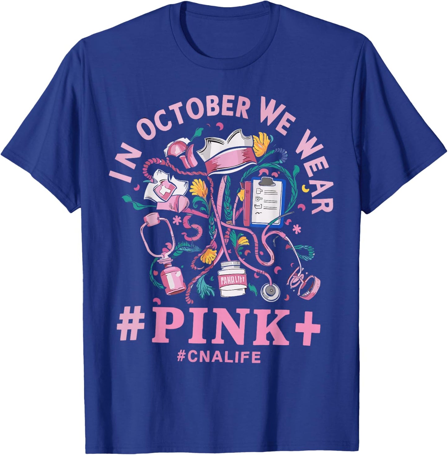 In October We Wear Pink CNA Life Breast Cancer Awareness T-Shirt - T-Shirt | Royal