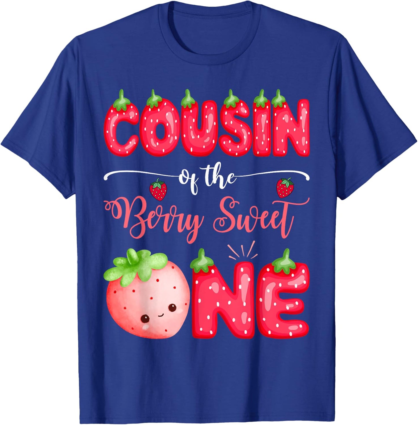 Cousin Of The Berry Sweet One First Bday Girl Strawberry T-Shirt - T-Shirt | Royal