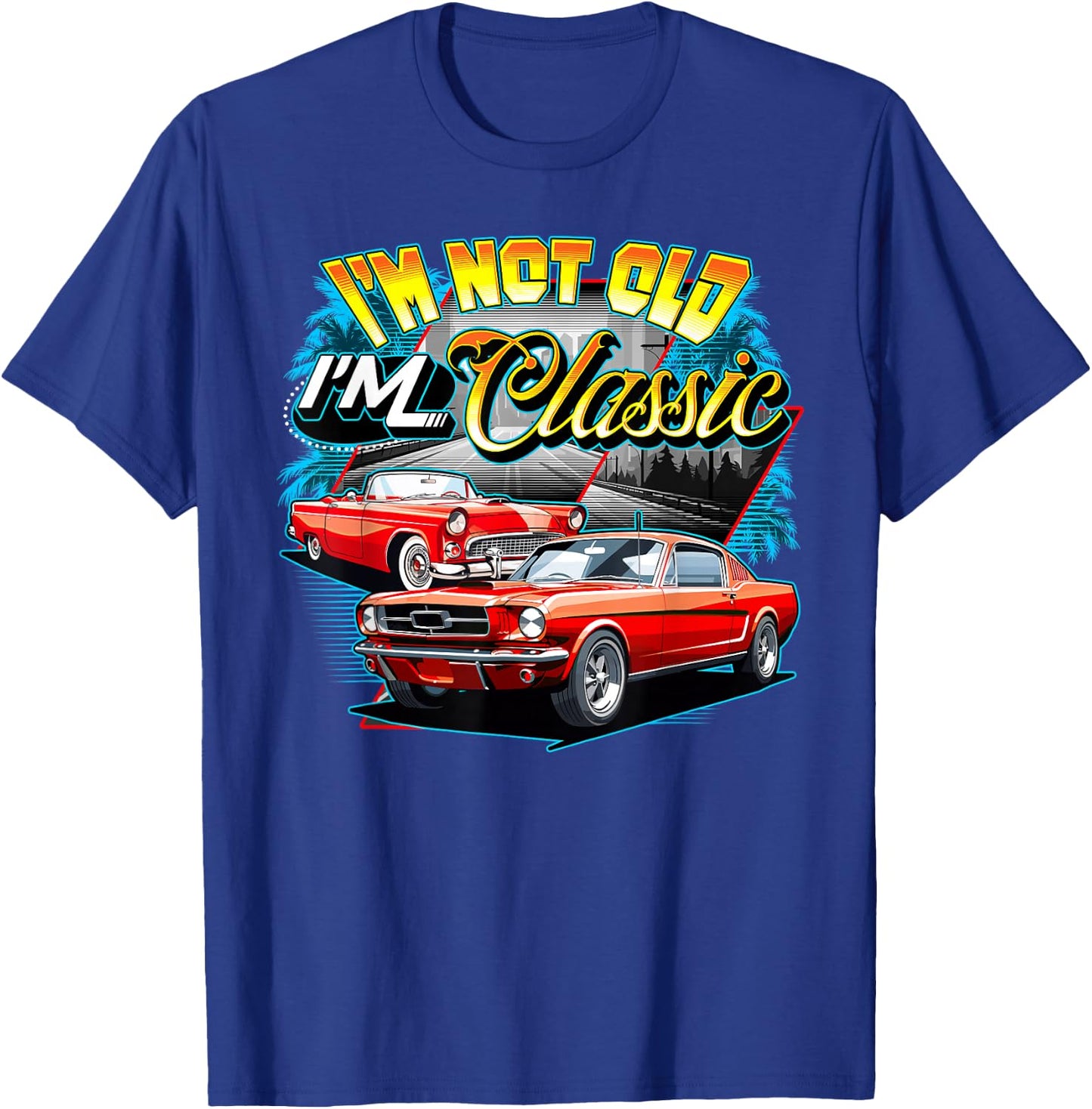 I'm Not Old I'm Classic Funny Car Graphic T-Shirt - T-Shirt | Royal
