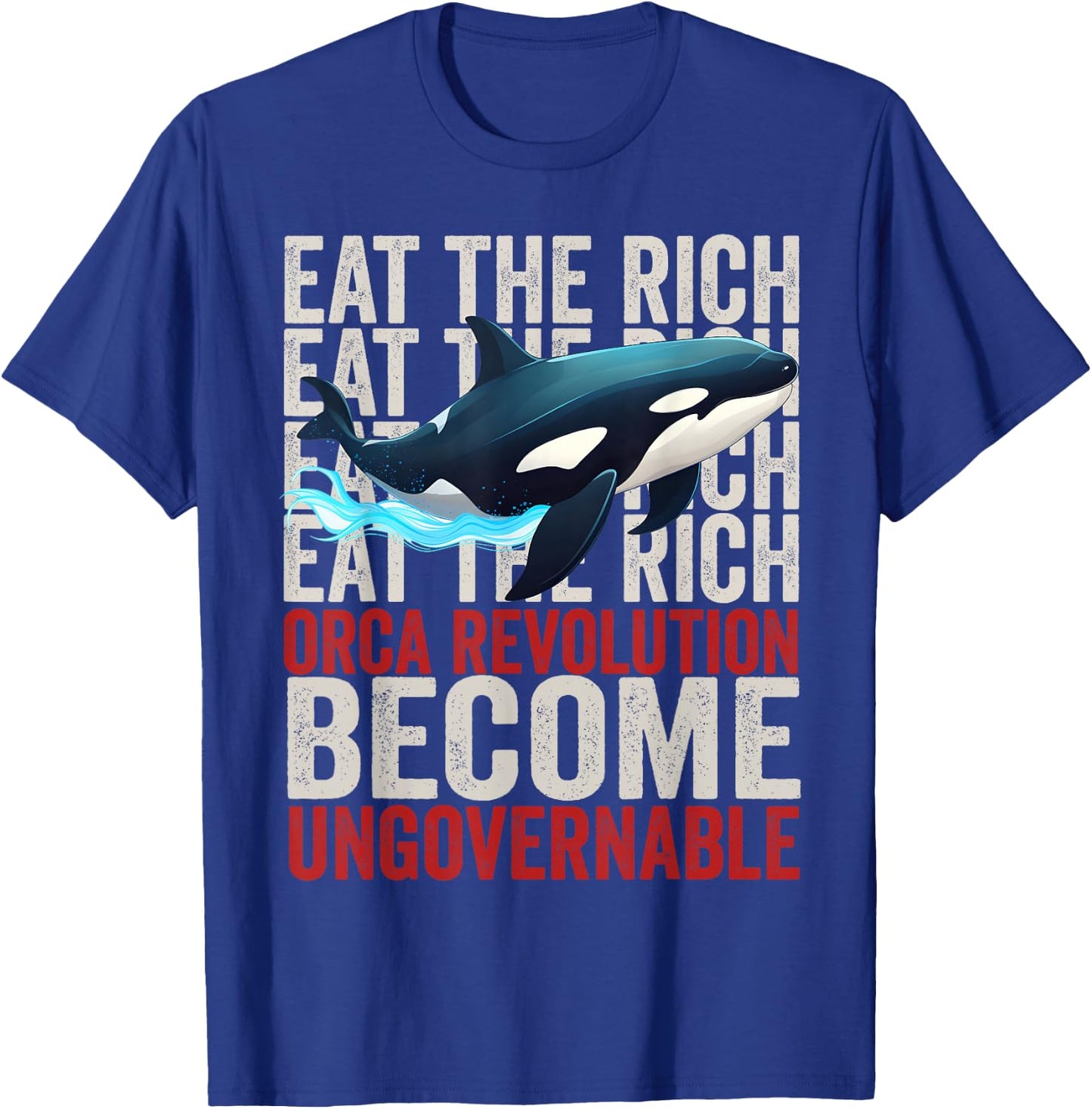 Orca Revolution -Funny Orca Eat the Rich Become Ungovernable T-Shirt - T-Shirt | Royal