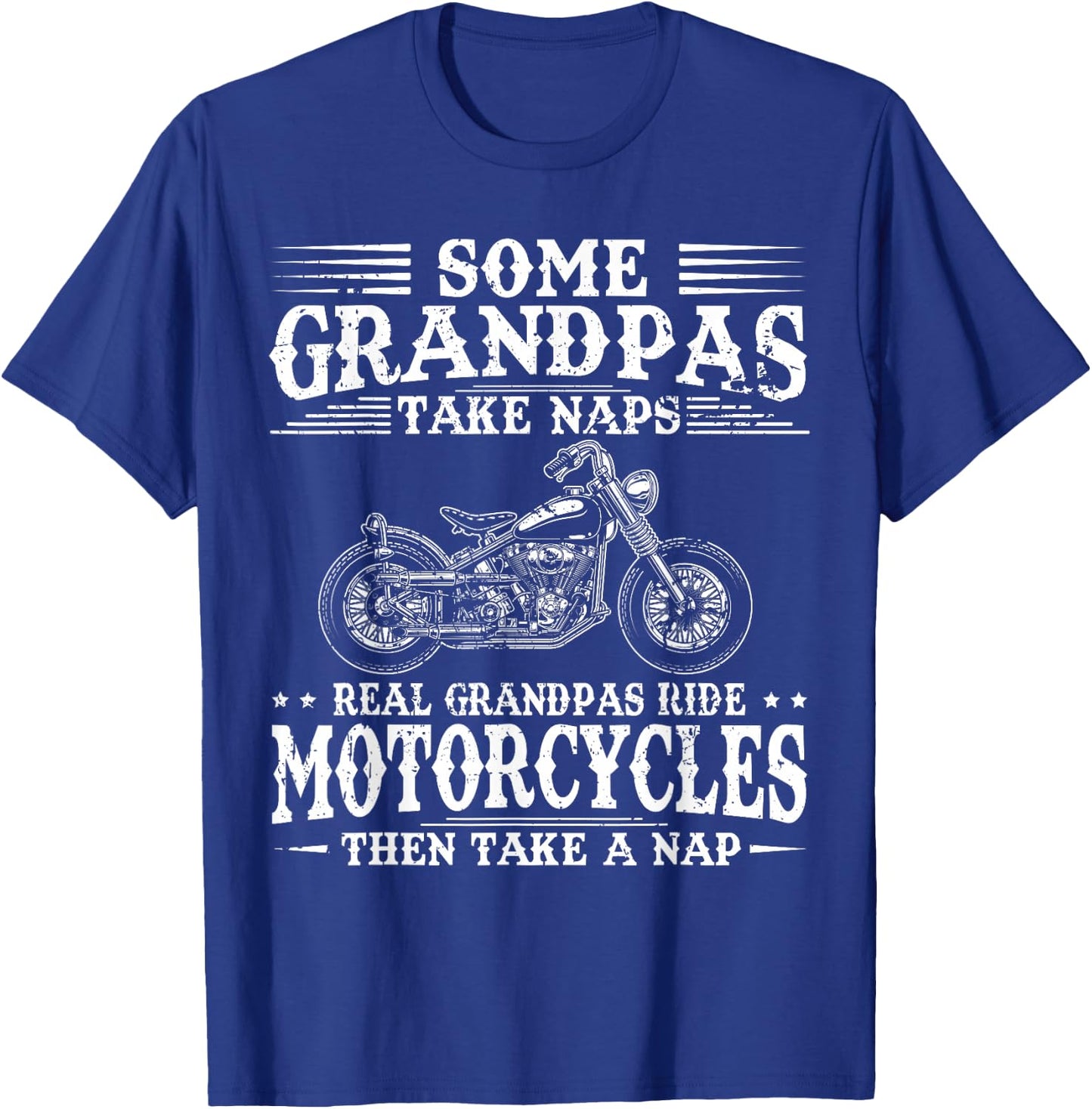 Some Grandpas Take Naps Real Grandpas Ride Motorcycles T-Shirt - T-Shirt | Royal