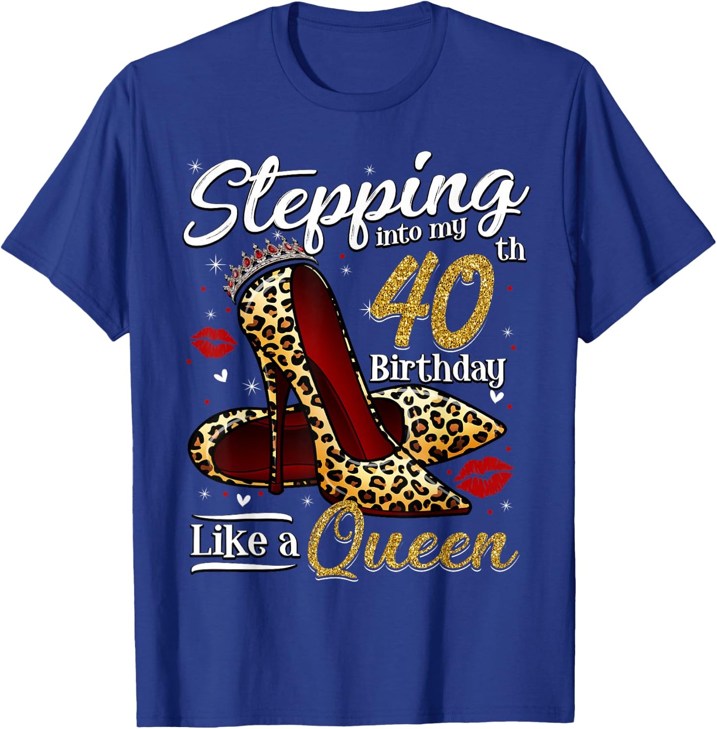 High Heels Stepping Into My 40th Birthday 40 and Fabulous T-Shirt - T-Shirt | Royal