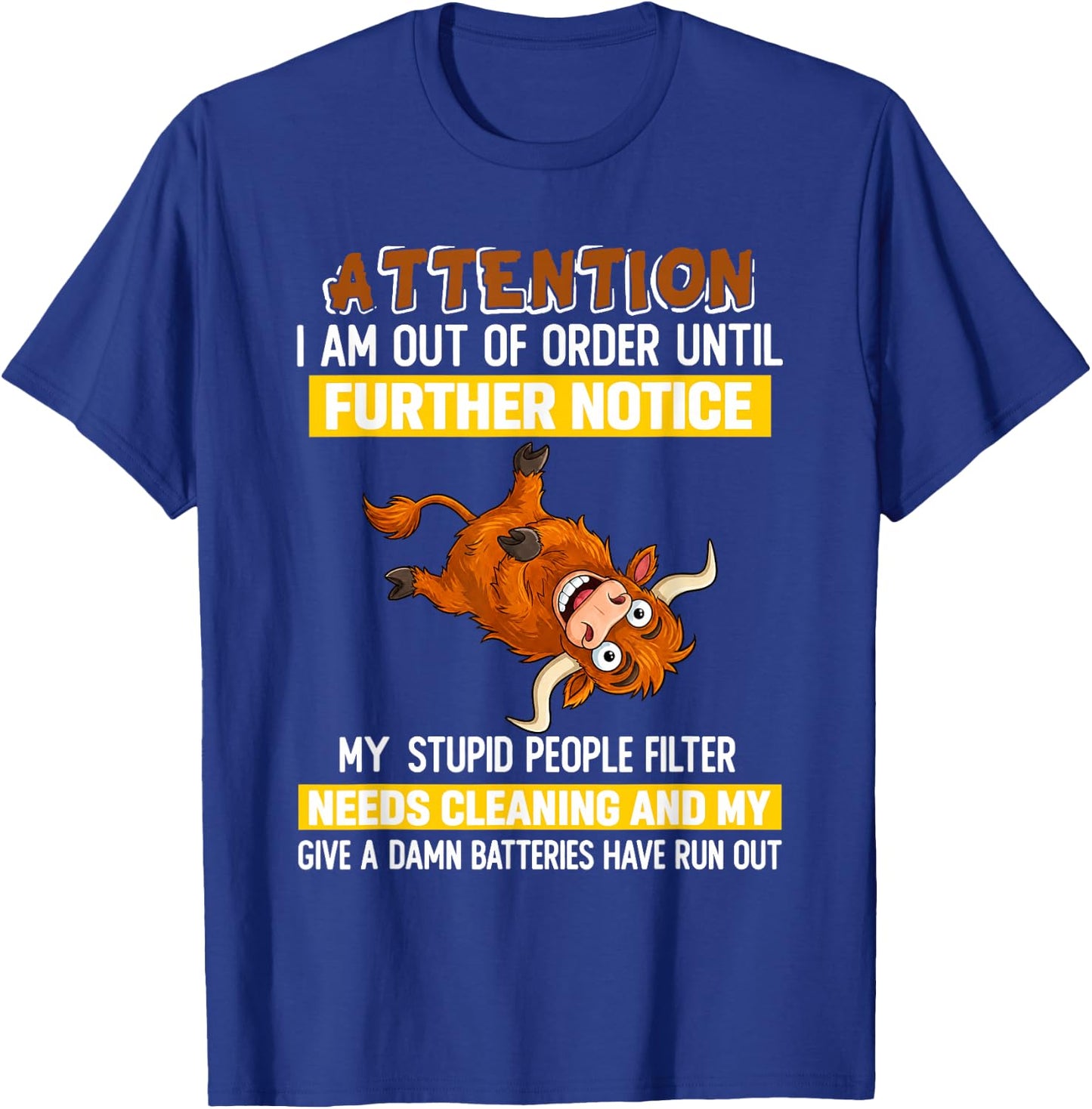 Attention I Am Out of Order Until Further Notice My Stupid T-Shirt - T-Shirt | Royal
