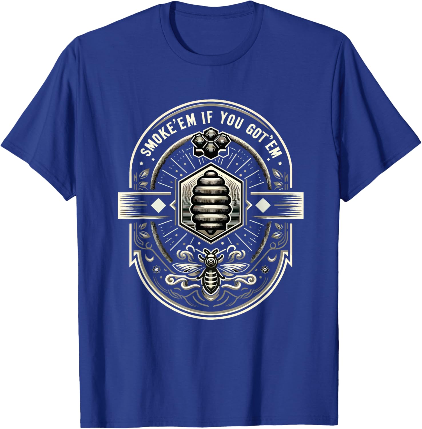 Smoke 'Em If You Got'em Funny Beekeeper Beekeeping Hive Bees T-Shirt - T-Shirt | Royal