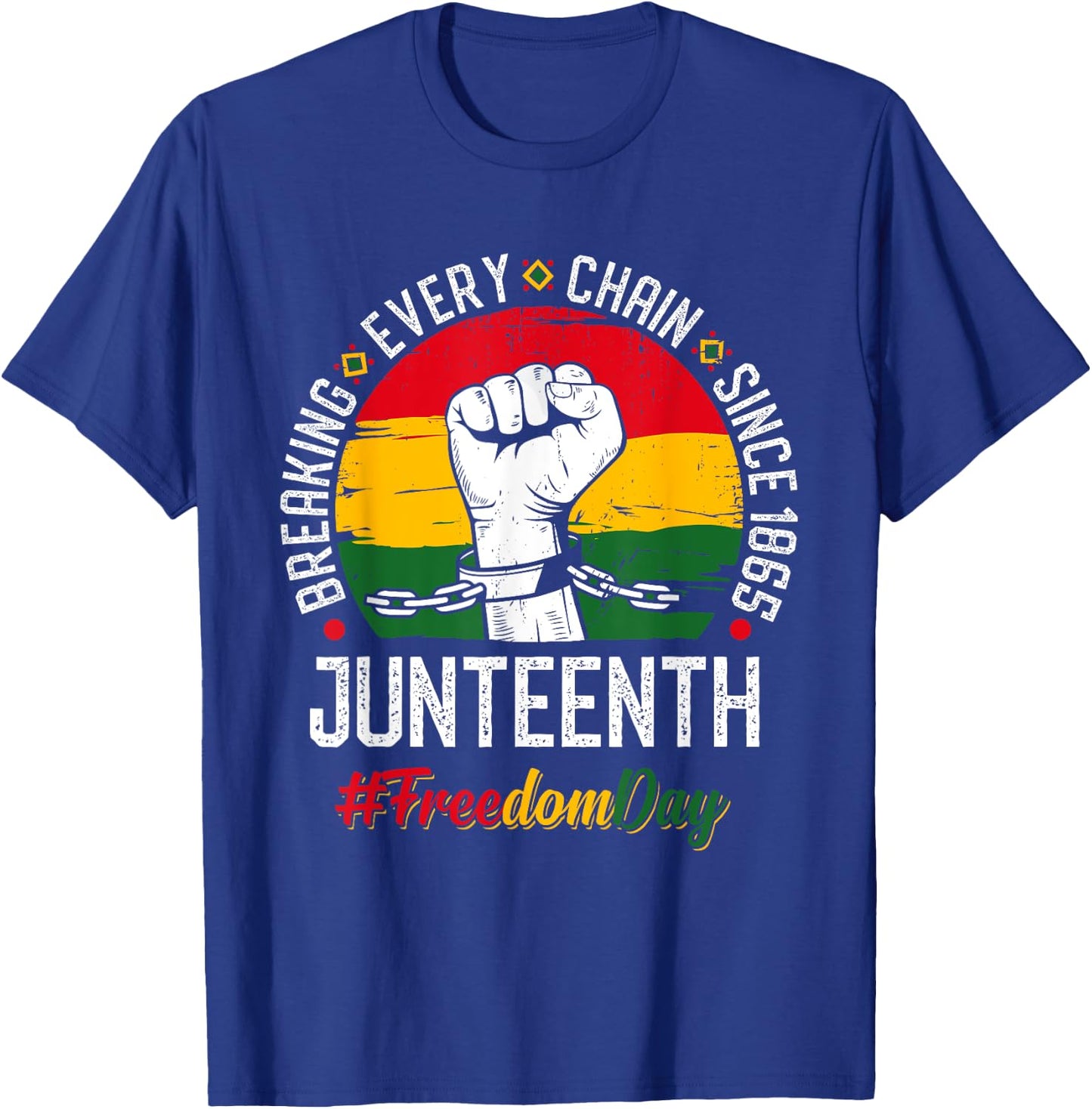 Juneteenth Breaking Every Chain Since 1865 Freedom Day T-Shirt - T-Shirt | Royal