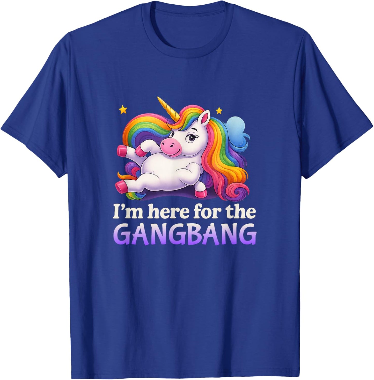 Ich Bin Hier für den Gangbang Unhinged Adult Humor Kinky Funny T-Shirt - T-Shirt | Royal
