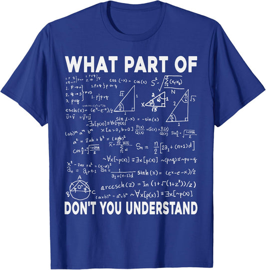 Math Teacher What Part Don't You Understand Funny Mathematic T-Shirt - T-Shirt | Royal