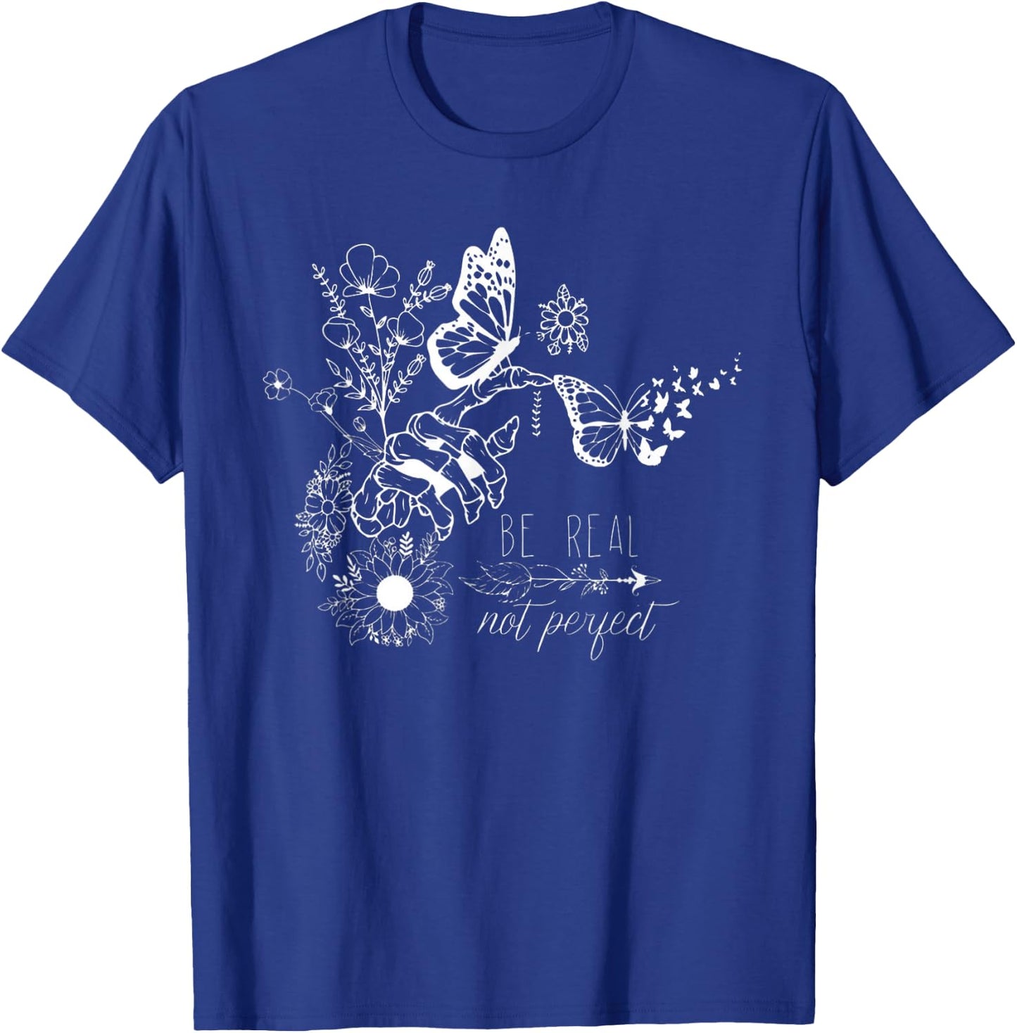 Sei echt, nicht perfekt — mit authentischen Schmetterlingen und Blumen T-Shirt - T-Shirt | Royal