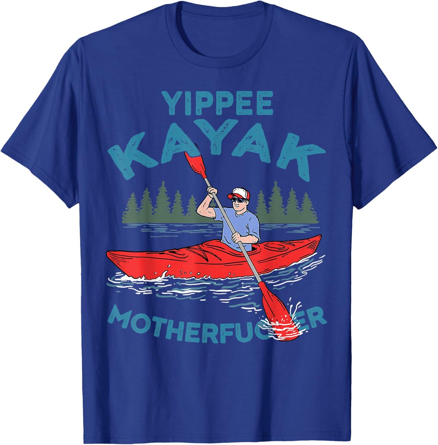 Yippee Kayak Funny Kayaking Boating Saling Lover Outdoor T-Shirt - T-Shirt | Royal