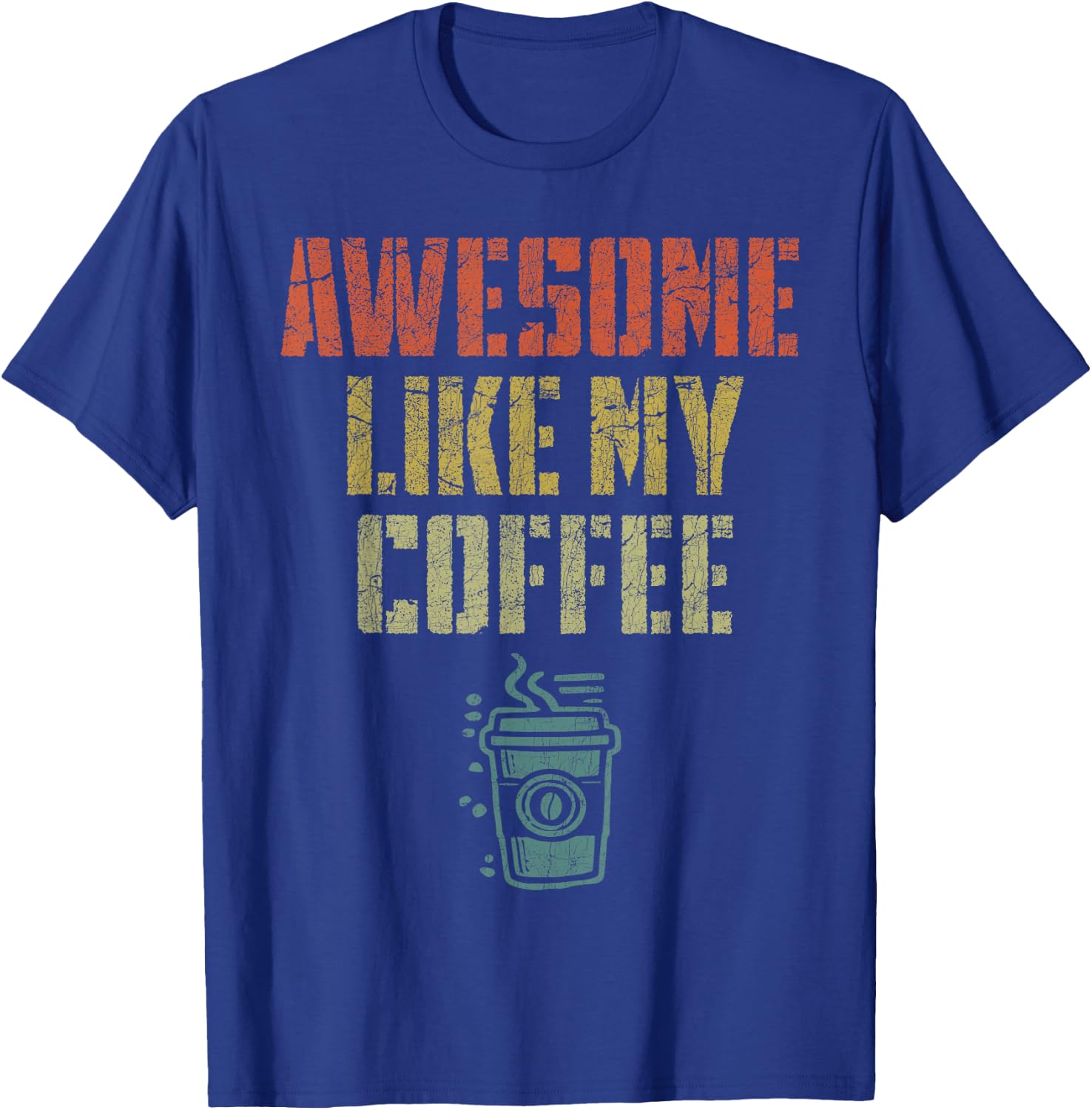 Father's Day Dad Coffee Lover, Dad Awesome Like My Coffee T-Shirt - T-Shirt | Royal
