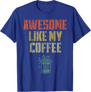 Father's Day Dad Coffee Lover, Dad Awesome Like My Coffee T-Shirt - T-Shirt | Royal