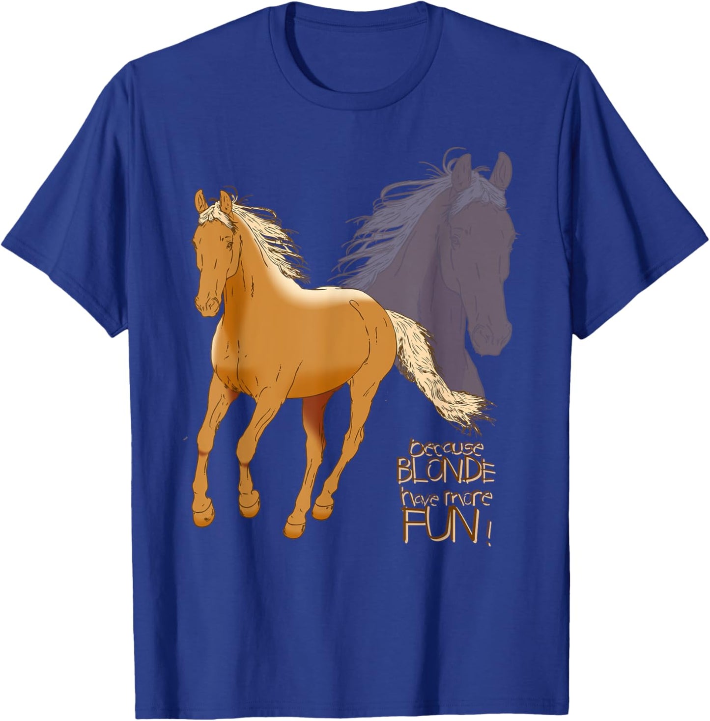 Palomino Horse T Shirt - Because Blonde Have More Fun Shirt T-Shirt - T-Shirt | Royal