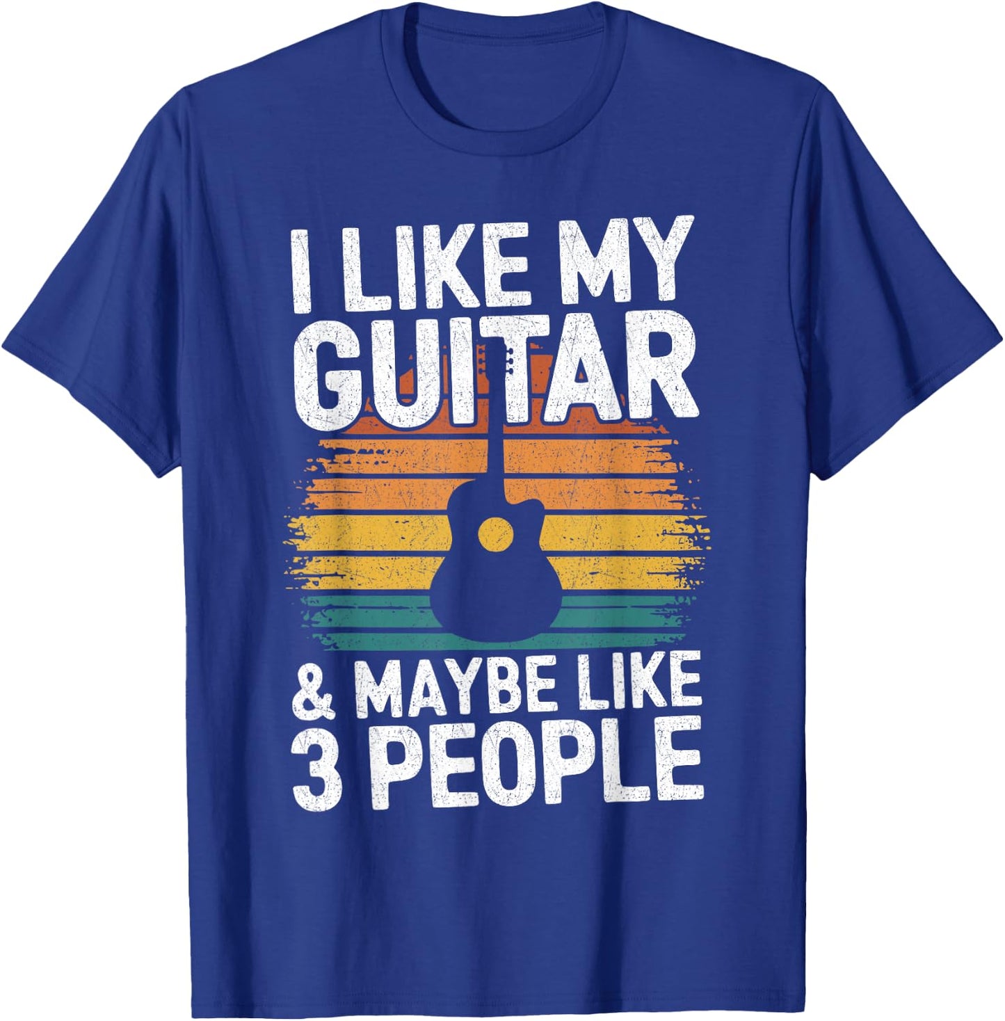 I Like My Guitar And Maybe 3 People Funny Guitarist T-Shirt - T-Shirt | Royal