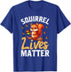 Squirrel Lives Matter Animal Lover Funny Squirrels T-Shirt - T-Shirt | Royal
