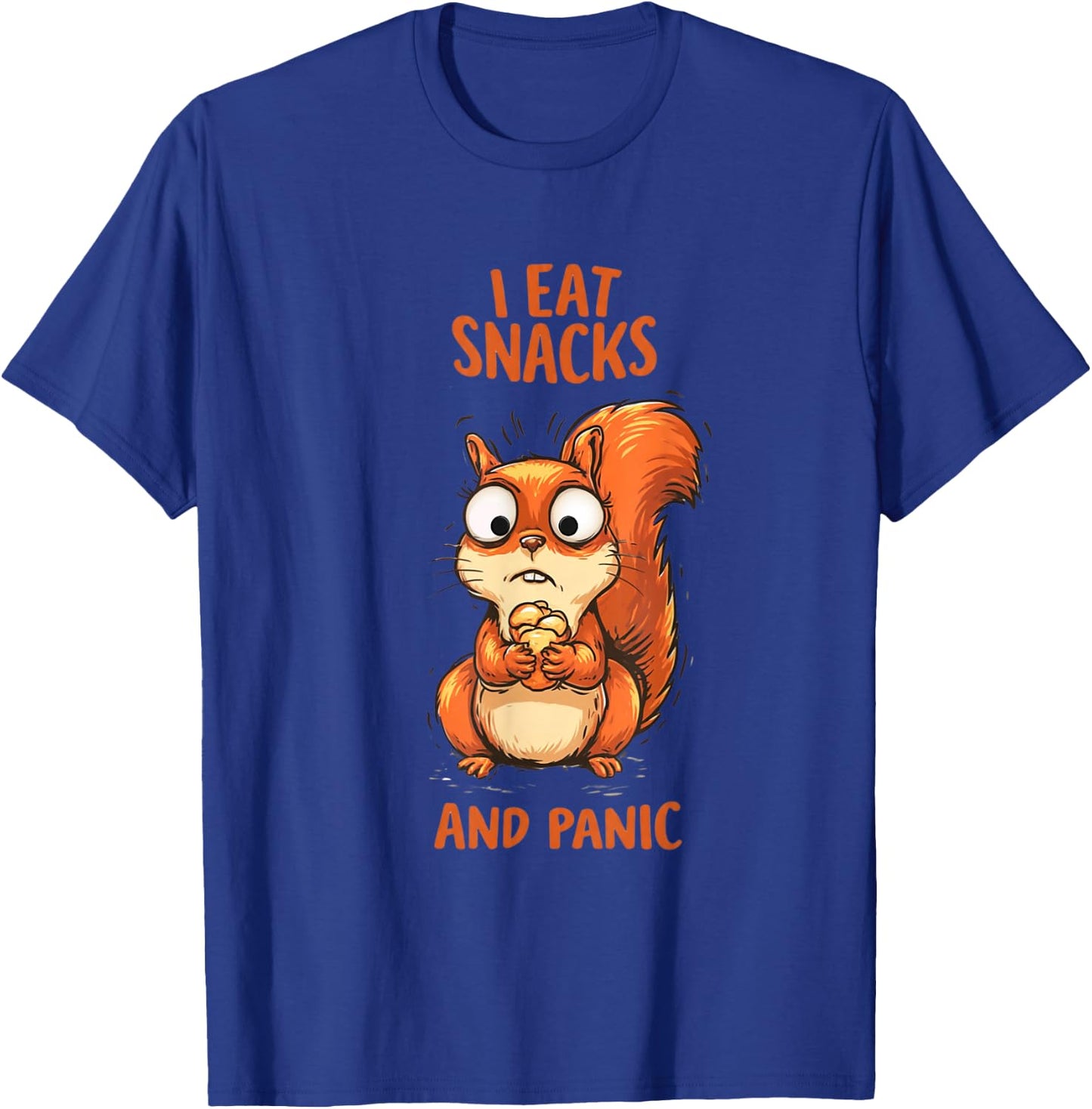 I Eat Snacks and Panic Funny Squirrel Relatable Humor Design T-Shirt - T-Shirt | Royal
