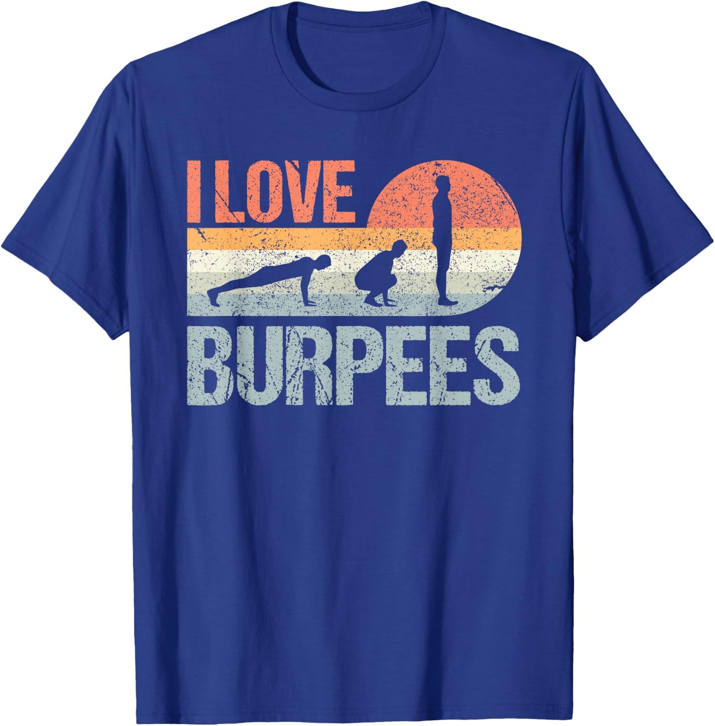 I Love Burpees Design Training Workout Equipment T-Shirt - T-Shirt | Royal