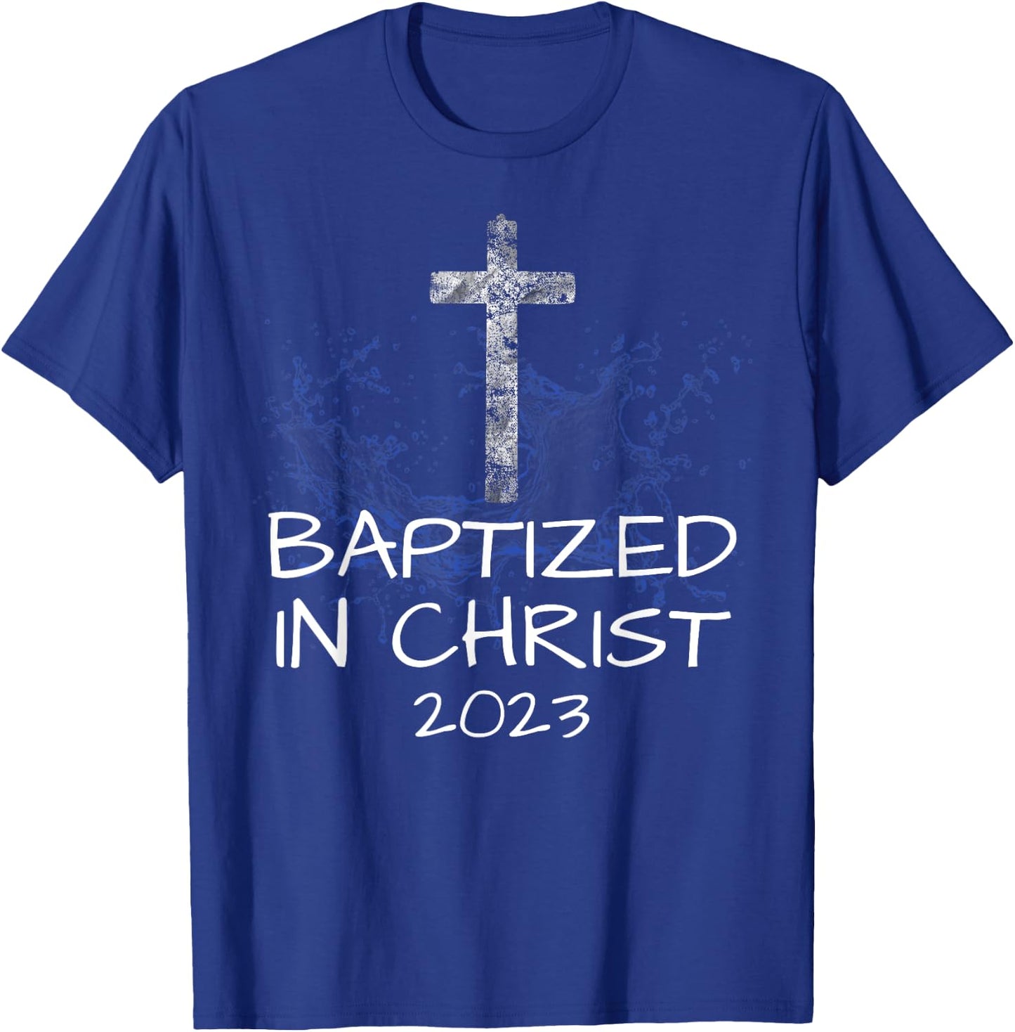 Baptized in Christ 2023 New Christian Baptism Convert Bible T-Shirt - T-Shirt | Royal
