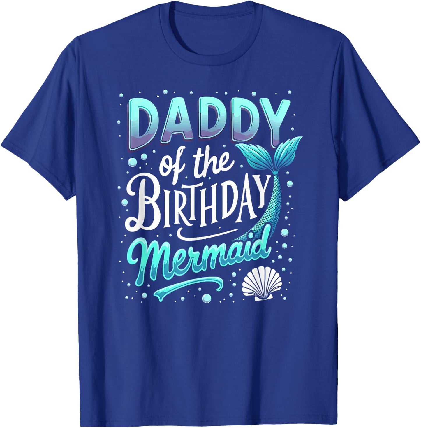 Daddy Of The Birthday Mermaid T-Shirt - T-Shirt | Royal