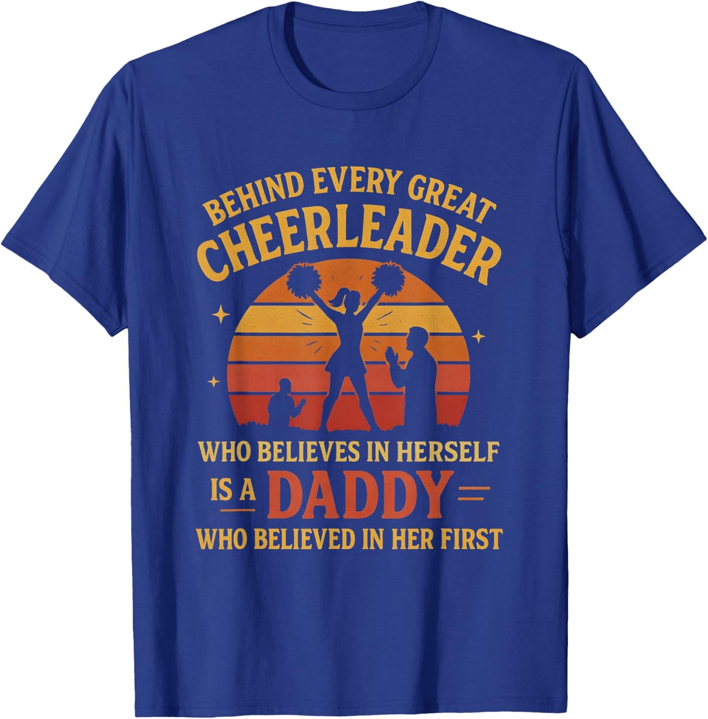 Behind Every Great Cheerleader Is A Daddy Father's Day T-Shirt - T-Shirt | Royal