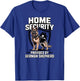 Home Security Provided By German Shepherd Dog Breed Humor T-Shirt - T-Shirt | Royal