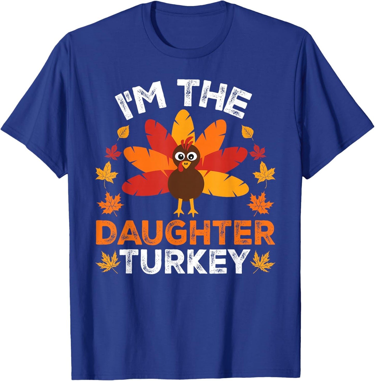 Matching Thanksgiving Thankful Gifts by T&T - I'm The Daughter Turkey, Funny Turkey Thanksgiving, -Adults/Kids - Black, Small, Short Sleeve T-Shirt - T-Shirt | Royal