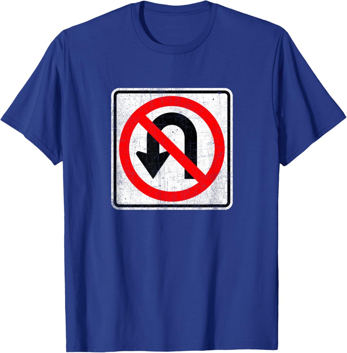 No U Turn Sign T Shirt T-Shirt - T-Shirt | Royal