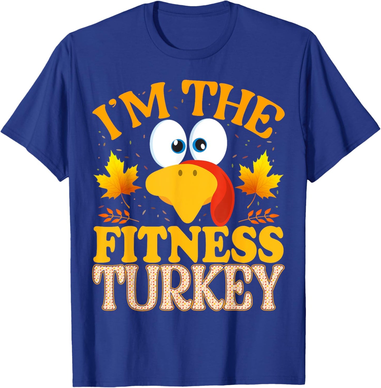 Thanksgiving I'm The Fitness Turkey Matching T-Shirt - T-Shirt | Royal