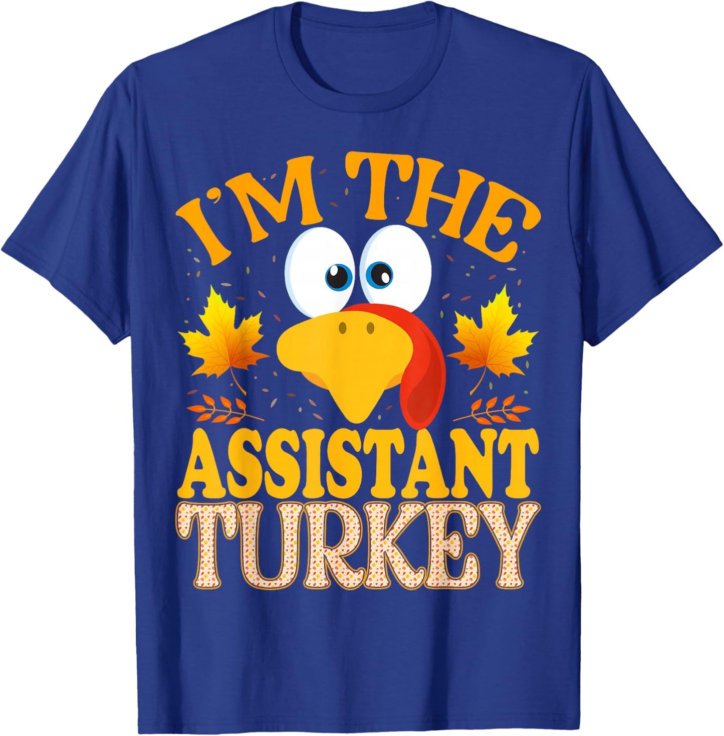 Thanksgiving I'm The Assistant Turkey Matching T-Shirt - T-Shirt | Royal